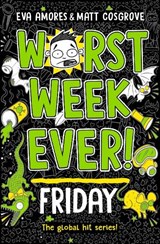 Worst Week Ever! Friday - Eva Amores ; Matt Cosgrove - 9781398521919