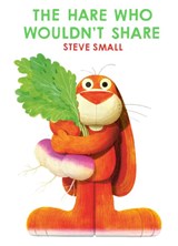 The Hare Who Wouldn't Share - Steve Small - 9781398522275