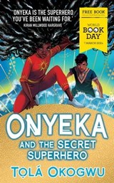 Onyeka and the Secret Superhero: World Book Day 2024 - Tolá Okogwu - 9781398528710