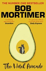 The Hotel Avocado - Bob Mortimer - 9781398529656