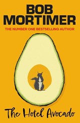 The Hotel Avocado - Bob Mortimer - 9781398537026