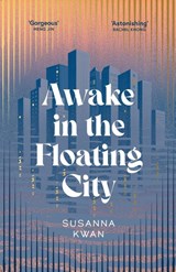 Awake in the Floating City - Susanna Kwan - 9781398543362