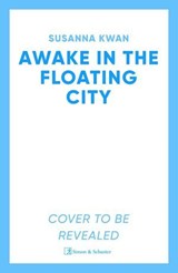 Awake in the Floating City - Susanna Kwan - 9781398543379