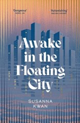 Awake in the Floating City - Susanna Kwan - 9781398543393