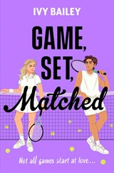 Game, Set, Matched - Ivy Bailey - 9781398546882