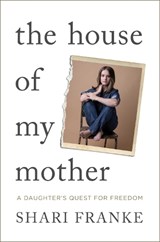 House of My Mother - Shari Franke - 9781398547865