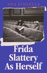 Frida Slattery As Herself - Ana Kinsella - 9781398549234