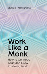 Work Like A Monk - Shoukei Matsumoto - 9781398551749