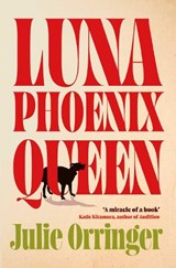 Luna, Phoenix, Queen - Julie Orringer - 9781398552784