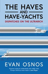 The Haves and Have-Yachts - Evan Osnos - 9781398553224