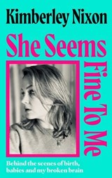 She Seems Fine to Me - Kimberley Nixon - 9781398557543