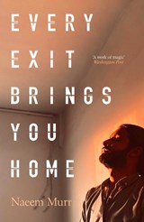Every Exit Brings You Home - Naeem Murr - 9781398564916