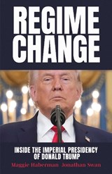 Regime Change - Maggie Haberman ; Jonathan Swan - 9781398567597