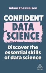Confident Data Science - Adam Ross Nelson - 9781398612327