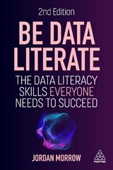 Be Data Literate - Jordan Morrow - 9781398617773