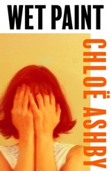 Wet Paint - Chloë Ashby - 9781398703018