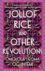 Jollof Rice and Other Revolutions - Omolola Ijeoma Ogunyemi - 9781398706071