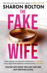 The Fake Wife - Sharon Bolton - 9781398709836