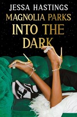 Magnolia Parks: Into the Dark - Jessa Hastings - 9781398717022