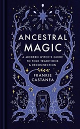 Ancestral Magic - Frankie Castanea - 9781398718814