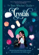 The Teen Witches' Guide to Crystals - CHOWN,  Xanna Eve ; Anderson, Emily - 9781398813274