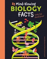 81 Mind-Blowing Biology Facts Every Kid Should Know! - ROONEY,  Anne - 9781398821927