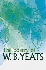 The Poetry of W. B. Yeats - W. B. Yeats - 9781398826243