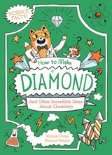 How to Make a Diamond and Other Incredible Ideas About Chemistry - William (Author) Potter - 9781398833647