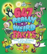 647 Really Weird Facts That Will Boggle Your Brain - Anne Rooney ; William (Author) Potter - 9781398839038
