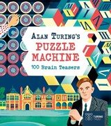 Alan Turing's Puzzle Machine: 100 Brain Teasers - Emily Stead ; Lucy Doncaster - 9781398841024