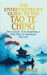 The Entrepreneur's Guide to the Tao Te Ching - Dominic Hale - 9781398847880