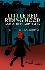 Little Red Riding Hood & Other Grimm's Fairy Tales - Jacob Grimm ; Wilhelm Grimm - 9781398862029