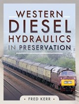 Western Diesel Hydraulics in Preservation - Fred Kerr - 9781399004930