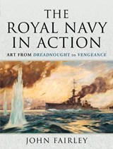 The Royal Navy in Action - JOHN,  Fairley, - 9781399009492