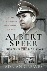 Albert Speer—Escaping the Gallows - Adrian Greaves - 9781399009546