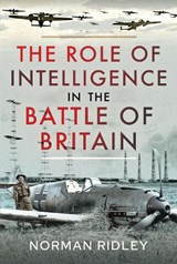 The Role of Intelligence in the Battle of Britain - Norman Ridley - 9781399010382