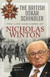 The British Oskar Schindler - Edward Abel Smith - 9781399011488
