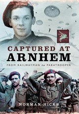 Captured at Arnhem  - Norman Hicks - 9781399014571