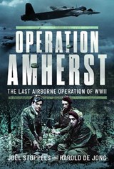 Operation Amherst - Joel Stoppels ; Harold de Jong - 9781399014663