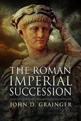 The Roman Imperial Succession  - John D. Grainger - 9781399021432