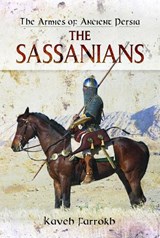 The Armies of Ancient Persia - Kaveh Farrokh - 9781399024815