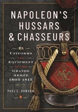 Napoleon’s Hussars and Chasseurs - Paul L Dawson - 9781399030786