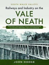 Railways and Industry on the Vale of Neath - John Hodge - 9781399031387