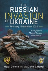 The Russian Invasion of Ukraine, February - December 2022 - John S Harrel - 9781399031769