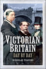 Victorian Britain Day by Day - Nicholas Travers - 9781399041775