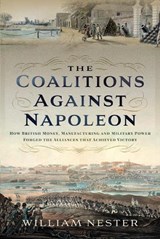 The Coalitions against Napoleon - William Nester - 9781399043021