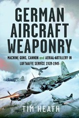 German Aircraft Weaponry - Tim Heath - 9781399045728