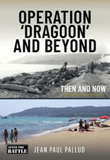 Operation 'Dragoon' and Beyond - Jean Paul Pallud - 9781399046114