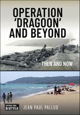Operation 'Dragoon' and Beyond - Jean Paul Pallud - 9781399046138