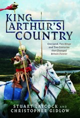 King Arthur's Country - Stuart Laycock ; Christopher Gidlow - 9781399053594